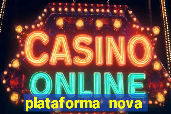 plataforma nova pagando hoje